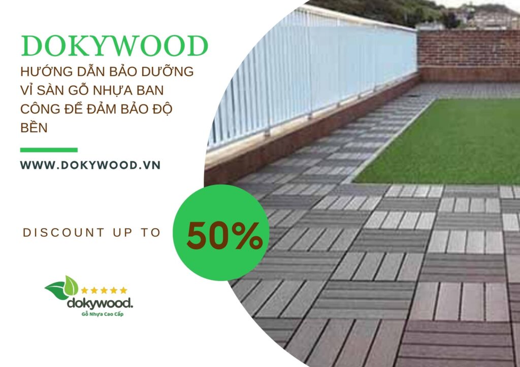 Hướng Dẫn Bảo Dưỡng Vỉ Sàn Gỗ Nhựa Ban Công Để Đảm Bảo Độ Bền